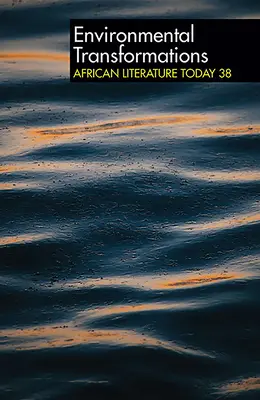 Alt 38: Umweltveränderungen: Afrikanische Literatur heute - Alt 38 Environmental Transformations: African Literature Today