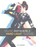 Studio Anywhere 2: Hartes Licht: Ein Leitfaden für Fotografen zur Gestaltung von hartem Licht - Studio Anywhere 2: Hard Light: A Photographer's Guide to Shaping Hard Light