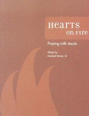 Brennende Herzen: Beten mit Jesuiten - Hearts on Fire: Praying with Jesuits