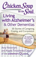 Hühnersuppe für die Seele: Leben mit Alzheimer und anderen Demenzkrankheiten: 101 Geschichten über Pflege, Bewältigung und Mitgefühl - Chicken Soup for the Soul: Living with Alzheimer's & Other Dementias: 101 Stories of Caregiving, Coping, and Compassion