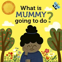 Was wird Mami tun? - What is Mummy Going to Do?