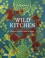 Wilde Küche: Naturverbundene Köche zu Hause - Wild Kitchen: Nature-Loving Chefs at Home