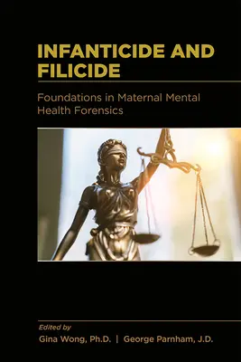 Kindstötung und Filizid: Grundlagen der psychischen Gesundheit von Müttern Forensik - Infanticide and Filicide: Foundations in Maternal Mental Health Forensics