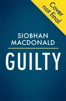 Guilty - 'Jemand beobachtet uns.  Jemand weiß es...' Ein fesselnder irischer Psychothriller von der ebook-Bestsellerautorin - Guilty - 'Someone is watching.  Someone knows...' A gripping Irish psychological suspense from the ebook-bestselling author