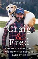 Craig & Fred: Ein Marine, ein streunender Hund und wie sie sich gegenseitig retteten - Craig & Fred: A Marine, a Stray Dog, and How They Rescued Each Other