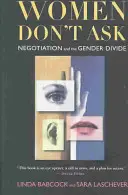 Frauen fragen nicht: Verhandlung und die Kluft zwischen den Geschlechtern - Women Don't Ask: Negotiation and the Gender Divide