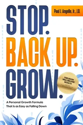 Stop. Wieder aufstehen. Wachsen: Eine Formel für persönliches Wachstum, die so einfach ist wie hinzufallen - Stop. Back Up. Grow.: A Personal Growth Formula That is as Easy as Falling Down