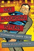 Nicht nach Plan: Filmemachen unter Stalin - Not According to Plan: Filmmaking Under Stalin