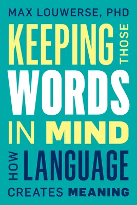 Diese Worte im Kopf behalten: Wie Sprache Bedeutung schafft - Keeping Those Words in Mind: How Language Creates Meaning