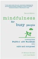 Achtsamkeit für vielbeschäftigte Menschen: Aus Hektik und Stress wird Gelassenheit und Gelassenheit - Mindfulness for Busy People: Turning Frantic and Frazzled Into Calm and Composed