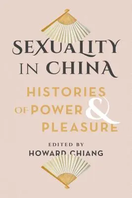 Sexualität in China: Geschichten von Macht und Vergnügen - Sexuality in China: Histories of Power and Pleasure