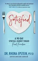 Satisfied: Eine 90-tägige spirituelle Reise in die Ernährungsfreiheit - Satisfied: A 90-Day Spiritual Journey Toward Food Freedom