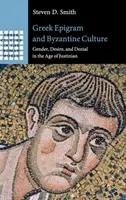 Griechisches Epigramm und byzantinische Kultur: Geschlecht, Begehren und Verweigerung im Zeitalter von Justinian - Greek Epigram and Byzantine Culture: Gender, Desire, and Denial in the Age of Justinian