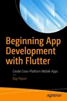 Einstieg in die App-Entwicklung mit Flutter: Plattformübergreifende mobile Apps erstellen - Beginning App Development with Flutter: Create Cross-Platform Mobile Apps