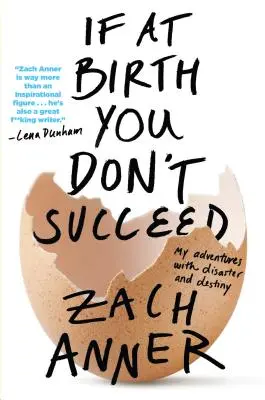 Wenn du bei der Geburt keinen Erfolg hast: Meine Abenteuer mit Katastrophe und Schicksal - If at Birth You Don't Succeed: My Adventures with Disaster and Destiny