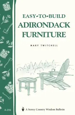 Einfach zu bauende Adirondack-Möbel: Storey's Country Wisdom Bulletin A-216 - Easy-To-Build Adirondack Furniture: Storey's Country Wisdom Bulletin A-216