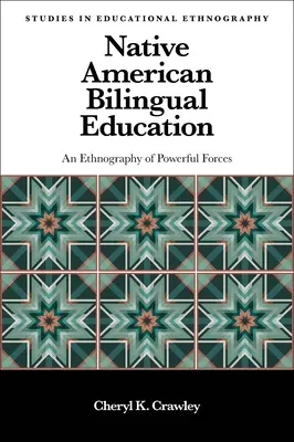 Bilinguale Erziehung der amerikanischen Ureinwohner: Eine Ethnographie der mächtigen Kräfte - Native American Bilingual Education: An Ethnography of Powerful Forces