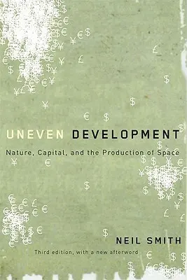 Ungleiche Entwicklung: Natur, Kapital und die Produktion von Raum - Uneven Development: Nature, Capital, and the Production of Space