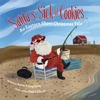 Der Weihnachtsmann hat die Nase voll von Keksen: Ein Weihnachtsmärchen von der Ostküste - Santa's Sick of Cookies: An Eastern Shore Christmas Tale