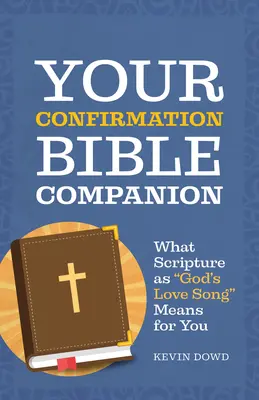 Dein Bibelbegleiter für die Konfirmation: Was die Heilige Schrift als Gottes Liebeslied für dich bedeutet - Your Confirmation Bible Companion: What Scripture as God's Love Song Means for You