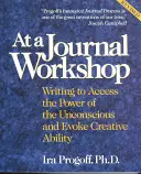 Bei einem Journal-Workshop: Schreiben als Zugang zu den Kräften des Unbewussten und zur Entfaltung kreativer Fähigkeiten - At a Journal Workshop: Writing to Access the Power of the Unconscious and Evoke Creative Ability