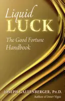 Liquid Luck: Das Handbuch des Glücks - Liquid Luck: The Good Fortune Handbook