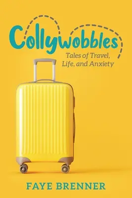 Collywobbles: Geschichten vom Reisen, vom Leben und von Ängsten - Collywobbles: Tales of Travel, Life, and Anxiety