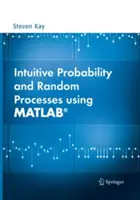 Intuitive Wahrscheinlichkeitsrechnung und Zufallsprozesse mit Matlab(r) - Intuitive Probability and Random Processes Using Matlab(r)