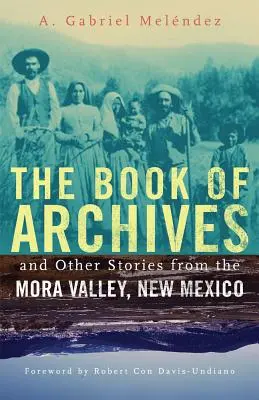 Das Buch der Archive und andere Geschichten aus dem Mora-Tal, New Mexico, 18 - The Book of Archives and Other Stories from the Mora Valley, New Mexico, 18
