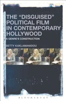 Der verkappte politische Film im zeitgenössischen Hollywood: Die Konstruktion eines Genres - The Disguised Political Film in Contemporary Hollywood: A Genre's Construction