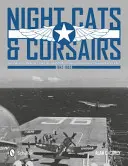 Nachtkatzen und Korsaren: Die Einsatzgeschichte der Nachtjagdflugzeuge von Grumman und Vought - 1942-1953 - Night Cats and Corsairs: The Operational History of Grumman and Vought Night Fighter Aircraft - 1942-1953
