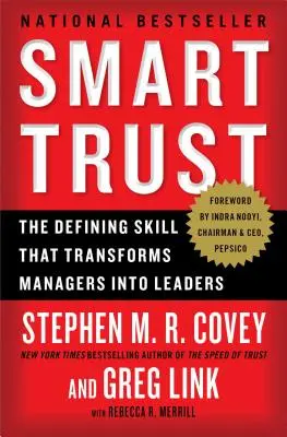 Intelligentes Vertrauen: Die entscheidende Fähigkeit, die Manager zu Führungskräften macht - Smart Trust: The Defining Skill That Transforms Managers Into Leaders