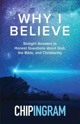 Warum ich glaube: Ehrliche Antworten auf ehrliche Fragen über Gott, die Bibel und das Christentum - Why I Believe: Straight Answers to Honest Questions about God, the Bible, and Christianity