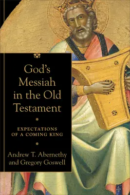 Der Messias Gottes im Alten Testament: Erwartungen an einen kommenden König - God's Messiah in the Old Testament: Expectations of a Coming King