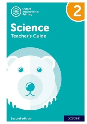 Oxford International Naturwissenschaften für die Grundschule: Teacher Guide 2: Oxford International Primary Science Teacher Guide 2 - Oxford International Primary Science: Teacher Guide 2: Oxford International Primary Science Teacher Guide 2