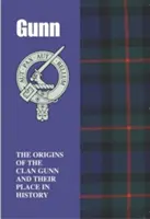 Gunn - Die Ursprünge des Clan Gunn und ihr Platz in der Geschichte - Gunn - The Origins of the Clan Gunn and Their Place in History
