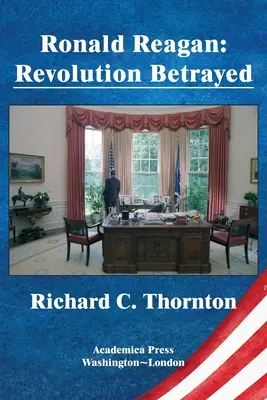 Ronald Reagan: Die verratene Revolution - Ronald Reagan: revolution betrayed