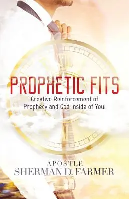 Prophetische Passungen: Schöpferische Verstärkung der Prophezeiung und Gott in Dir! - Prophetic Fits: Creative Reinforcement of Prophecy and God Inside of YOU!