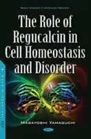 Die Rolle von Regucalcin bei der Homöostase und Störung von Zellen - Role of Regucalcin in Cell Homeostasis & Disorder