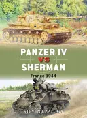 Panzer IV gegen Sherman: Frankreich 1944 - Panzer IV Vs Sherman: France 1944