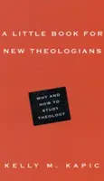 Ein kleines Buch für neue Theologen: Warum und wie man Theologie studiert - A Little Book for New Theologians: Why and How to Study Theology