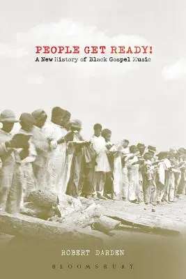 Leute macht euch bereit!: Eine neue Geschichte der schwarzen Gospelmusik - People Get Ready!: A New History of Black Gospel Music