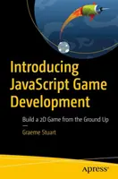 Einführung in die JavaScript-Spielentwicklung: Erstellen Sie ein 2D-Spiel von Grund auf - Introducing JavaScript Game Development: Build a 2D Game from the Ground Up