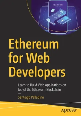 Ethereum für Webentwickler: Lernen Sie, Webanwendungen auf der Ethereum-Blockchain zu entwickeln - Ethereum for Web Developers: Learn to Build Web Applications on Top of the Ethereum Blockchain
