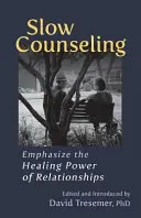 Langsames Counseling: Betonen Sie die heilende Kraft von Beziehungen - Slow Counseling: Emphasize the Healing Power of Relationships