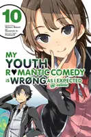 Meine Jugend-Romantik-Komödie ist falsch, wie ich erwartet habe @ Comic, Band 10 (Manga) - My Youth Romantic Comedy Is Wrong, as I Expected @ Comic, Vol. 10 (Manga)