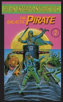 Sei ein interplanetarischer Spion: Der galaktische Pirat - Be An Interplanetary Spy: The Galactic Pirate