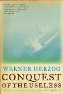 Eroberung des Nutzlosen: Reflexionen über die Entstehung von Fitzcarraldo - Conquest of the Useless: Reflections from the Making of Fitzcarraldo