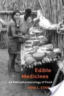 Essbare Arzneien: Eine Ethnopharmakologie der Nahrung - Edible Medicines: An Ethnopharmacology of Food