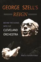 George Szells Herrschaft: Hinter den Kulissen des Cleveland Orchestra - George Szell's Reign: Behind the Scenes with the Cleveland Orchestra